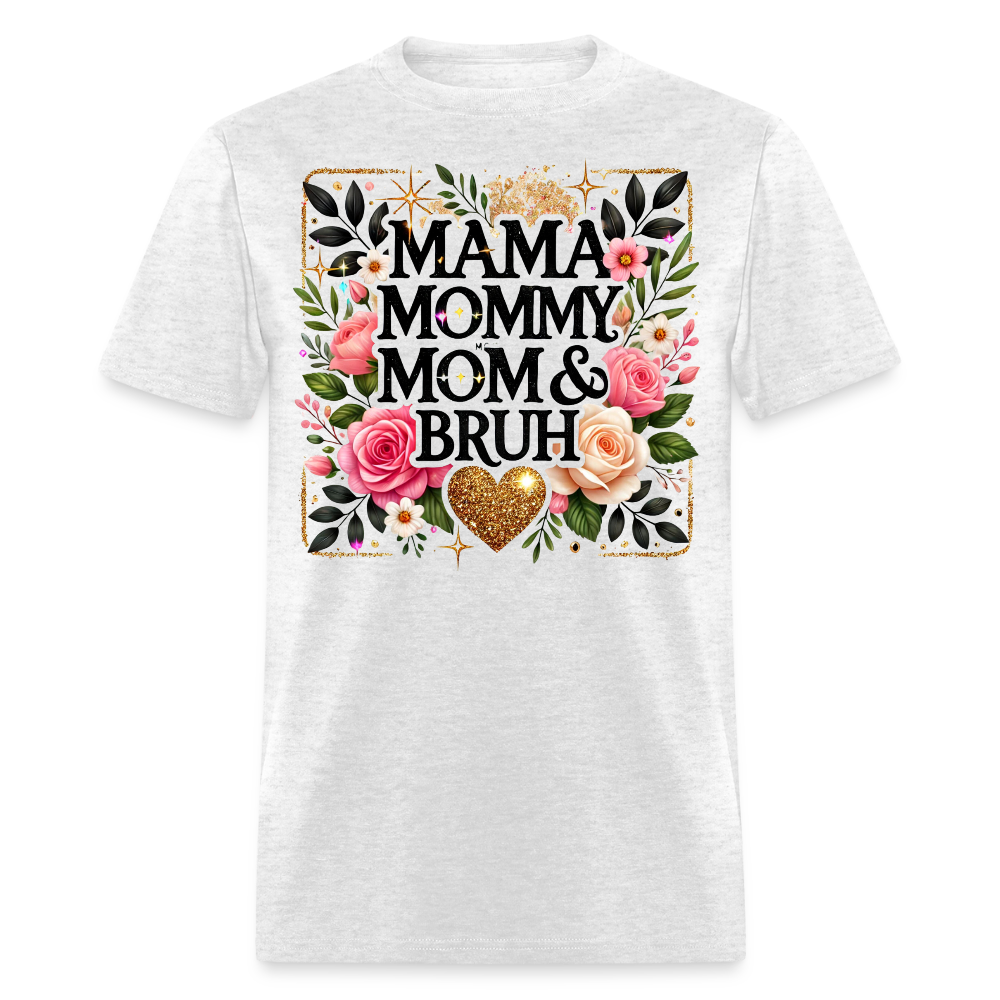Mama Mommy Mom Bruh Sarcastic Mother’s Day Gift T-shirt - light heather gray