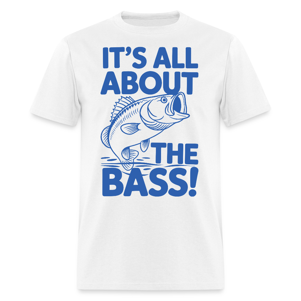 It’s All About The Bass Gift For Fisherman T-shirt - white