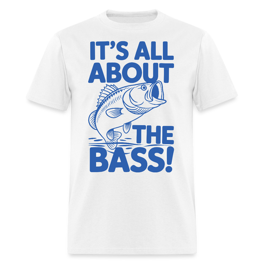 It’s All About The Bass Gift For Fisherman T-shirt - white