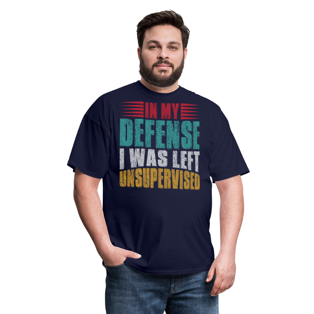 In My Defense I Was Left Unsupervised Tee Witty humor T-shirt For Men - navy