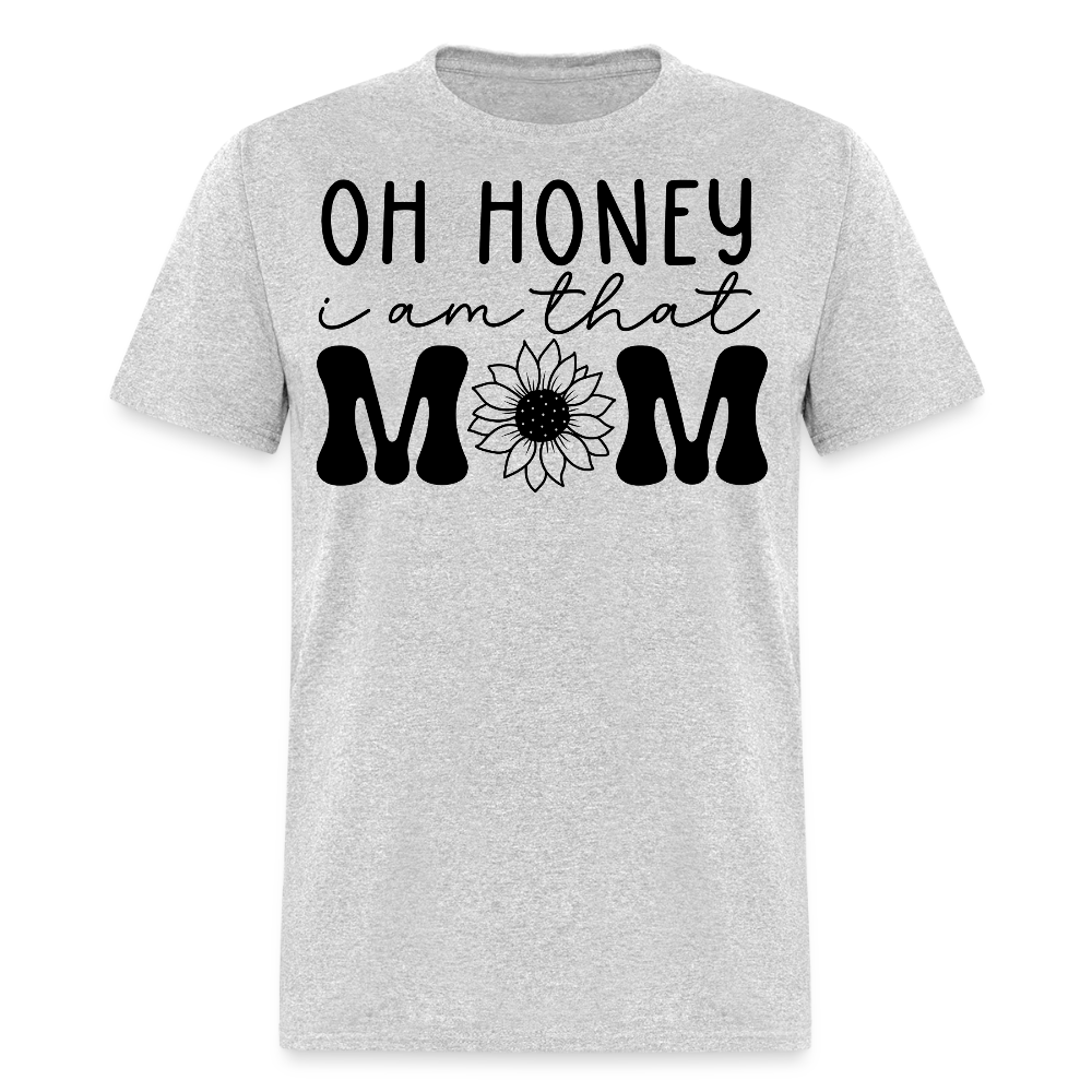 Oh Honey I Am That Mom Sunflower T-shirt - heather gray
