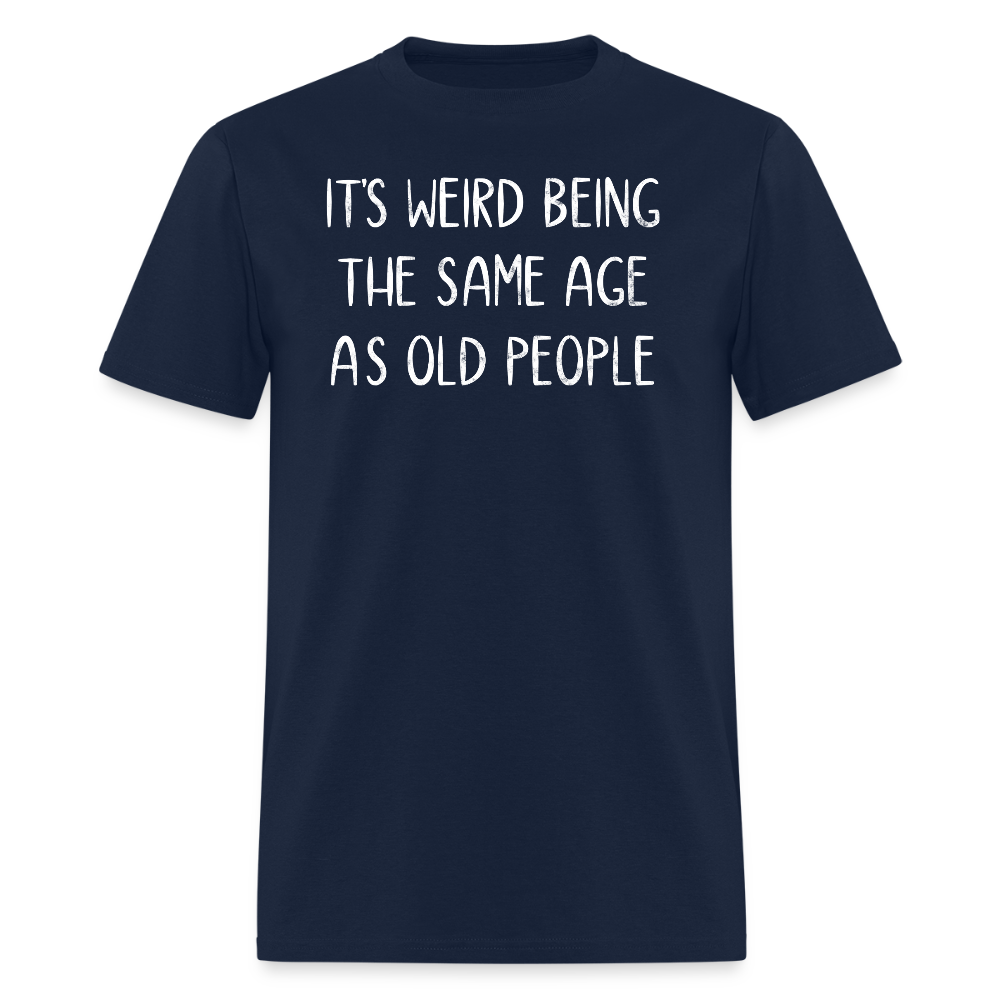 Same Age As Old People Funny Middle Age T-Shirt - navy