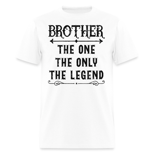 Brother Tee The One The Only The Legend T-Shirt - white