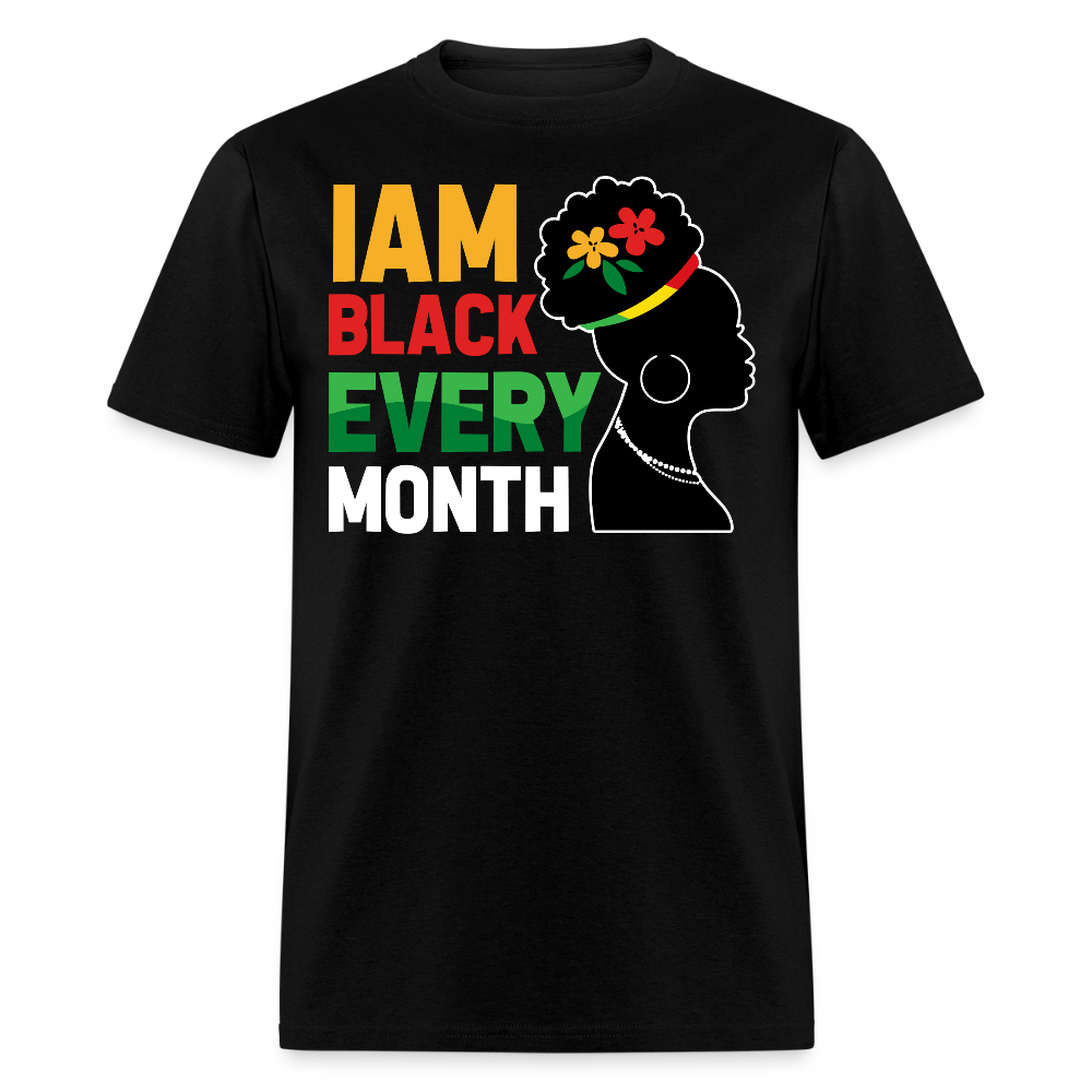 I Am Black Every Month Melanin Poppin T-shirt - black