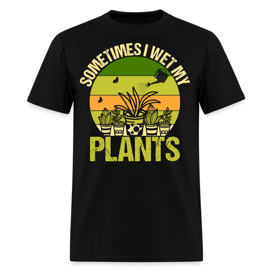 Sometimes I Wet My Plants Funny Plant Lover T-Shirt - black