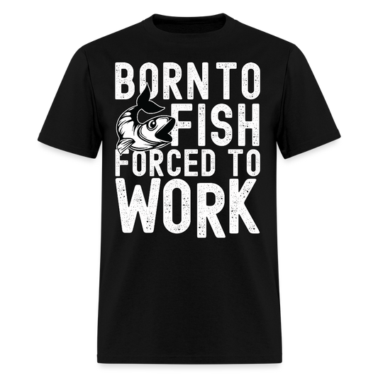 Born to Fish Forced to Work Funny Fishing T-shirt - black