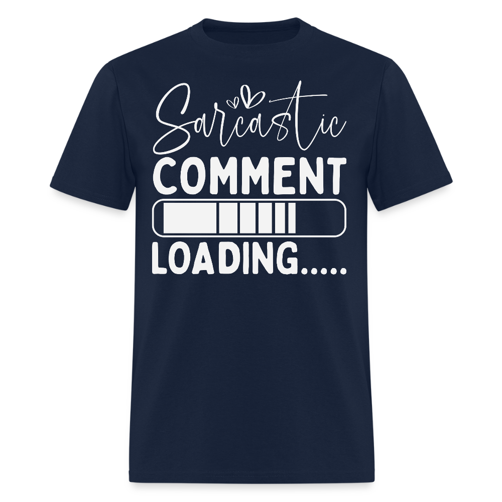 Funny Sarcastic Comment Loading T-Shirt - navy