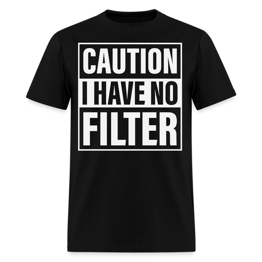 Caution I Have No Filter Sarcastic Humor T-Shirt - black