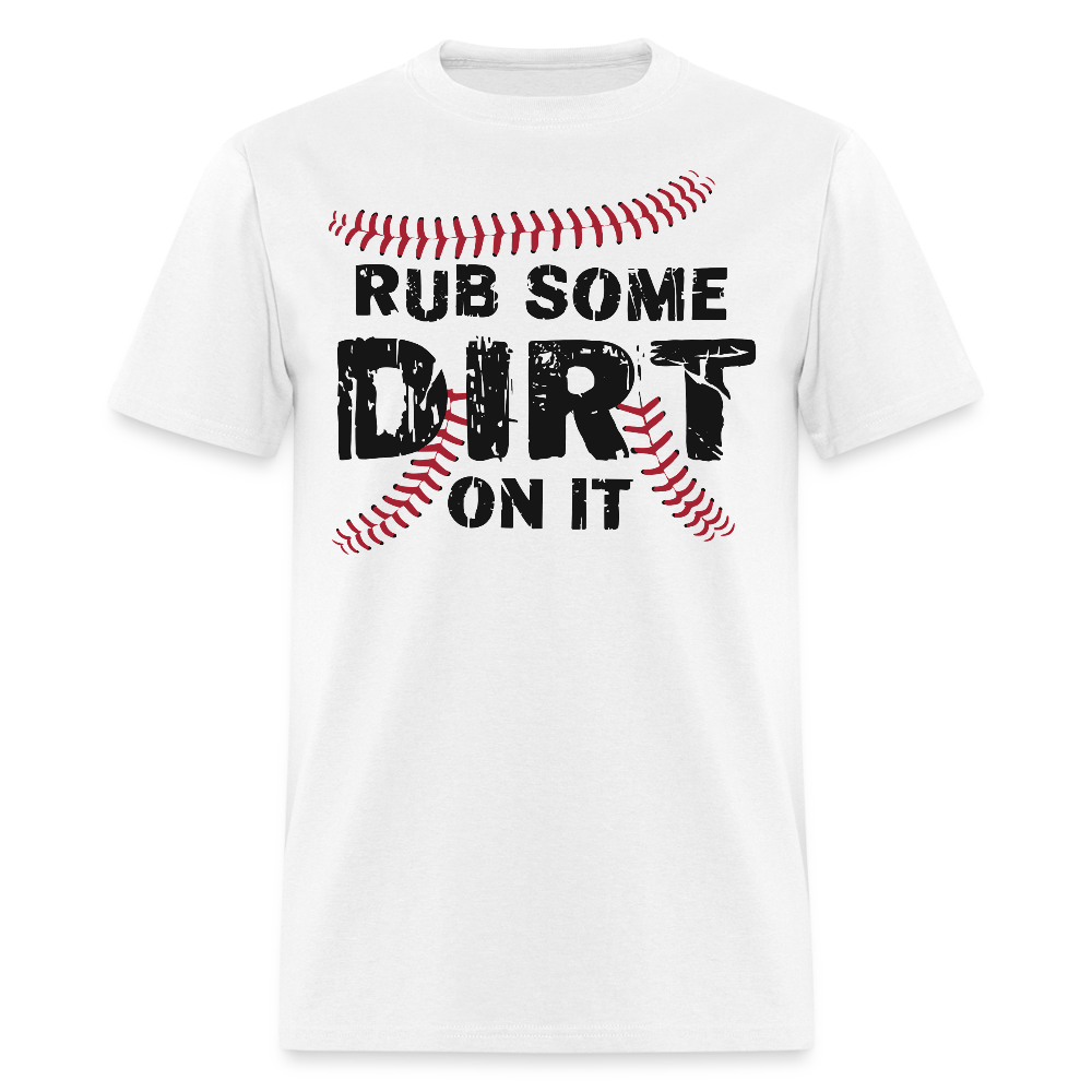 Rub Some Dirt On It Baseball T-shirt - white