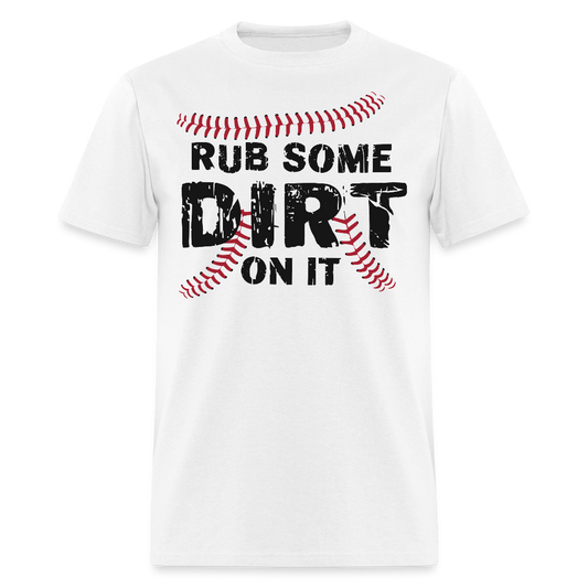 Rub Some Dirt On It Baseball T-shirt - white