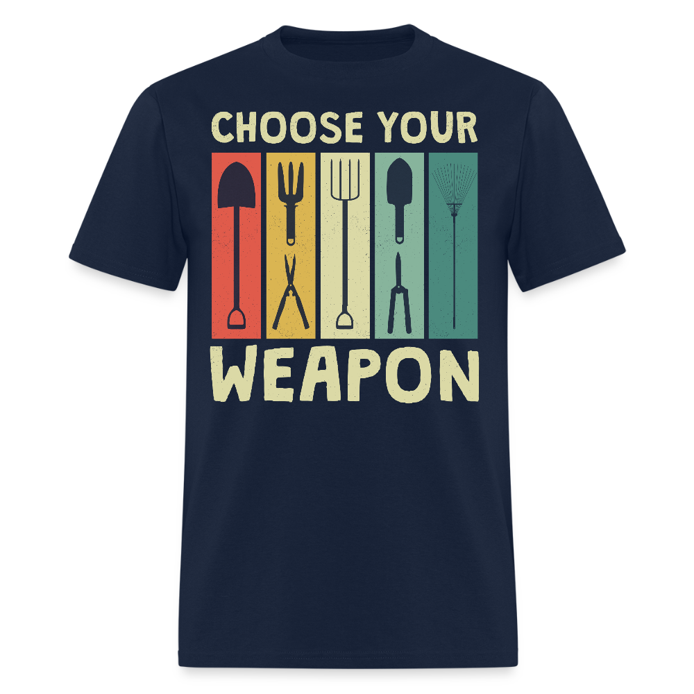 Choose Your Weapon Funny Gardening Plant Lover T-Shirt - navy