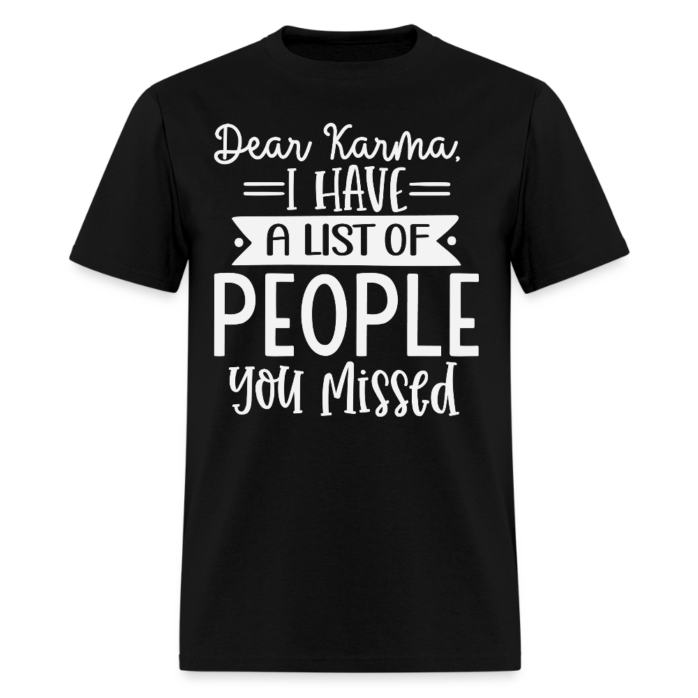 Dear Karma I Have A List Sarcastic Saying T-Shirt - black