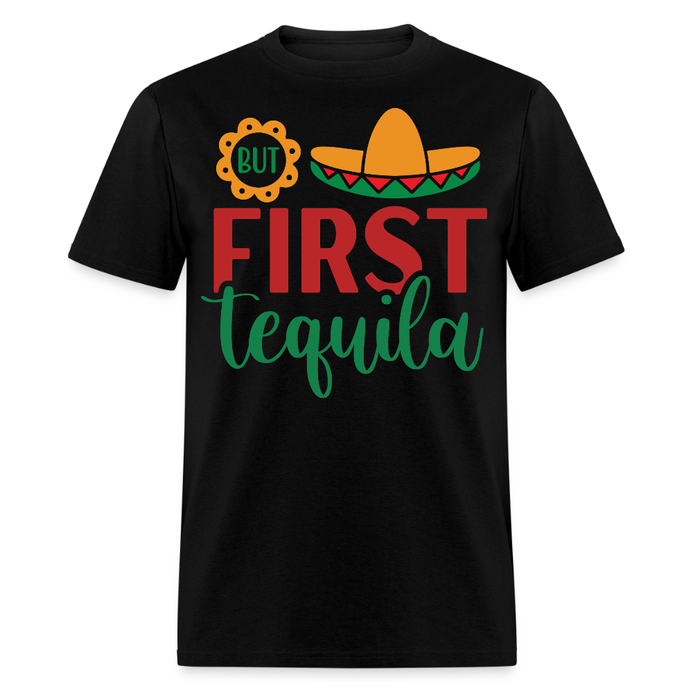 But First Tequila Graphic Tee Mexican Party Drinking T-shirt - black