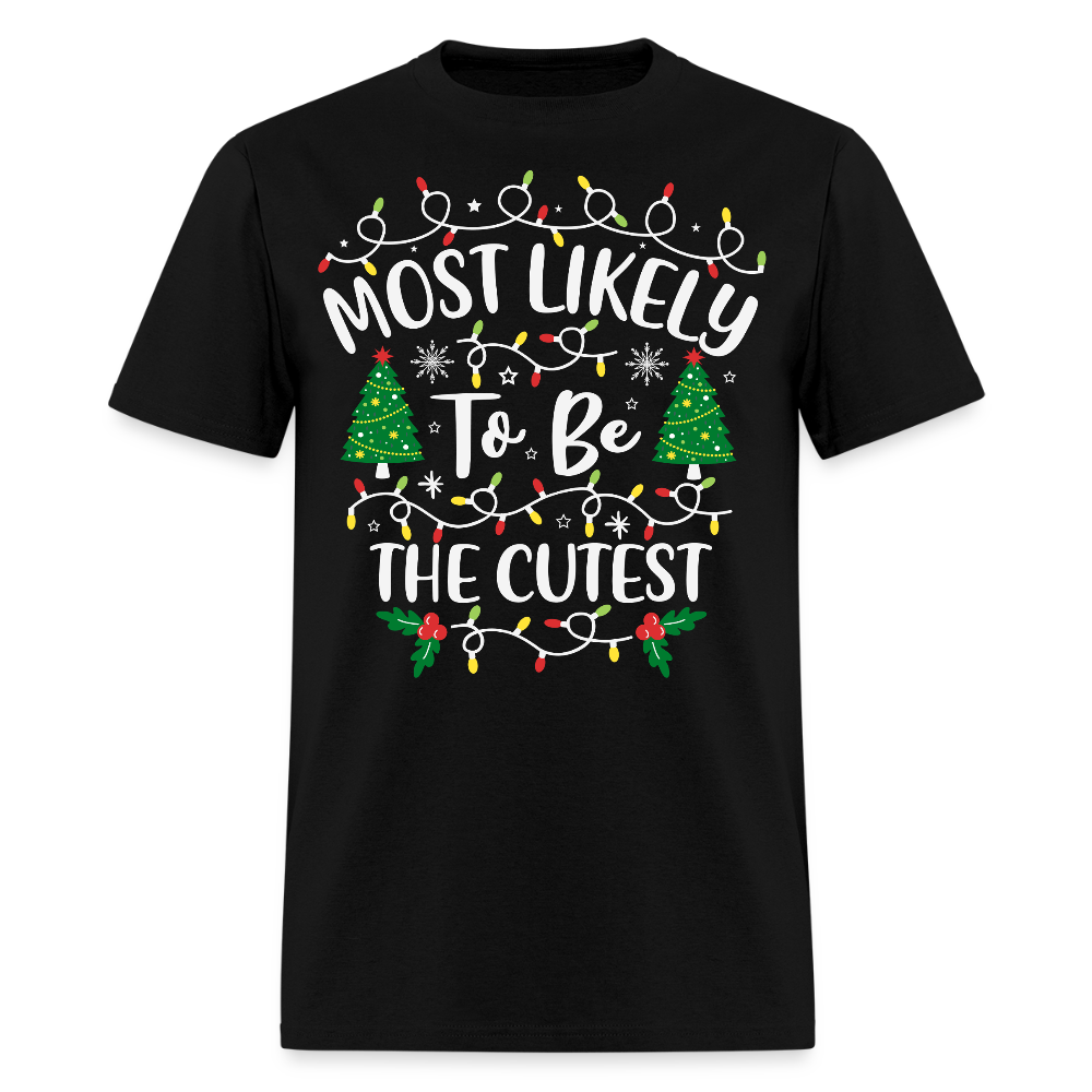 Most Likely To Be The Cutest Christmas T-Shirt - black