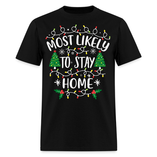 Most Likely to Stay Home Christmas T-Shirt - black