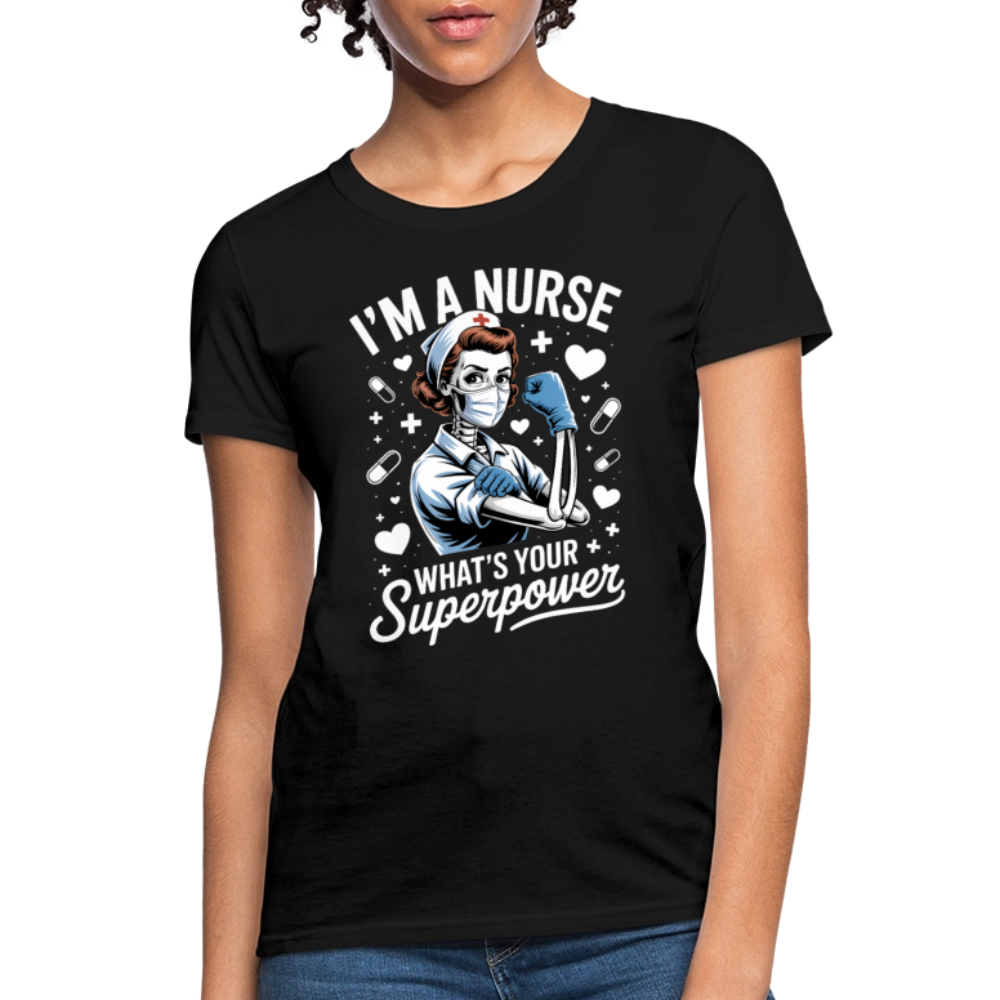 I’m A Nurse What’s Your Superpower Healthcare Workers T-Shirt - black