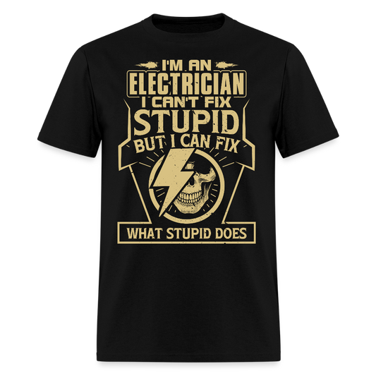 Funny Electrician I Can Fix What Stupid Does T-Shirt - black