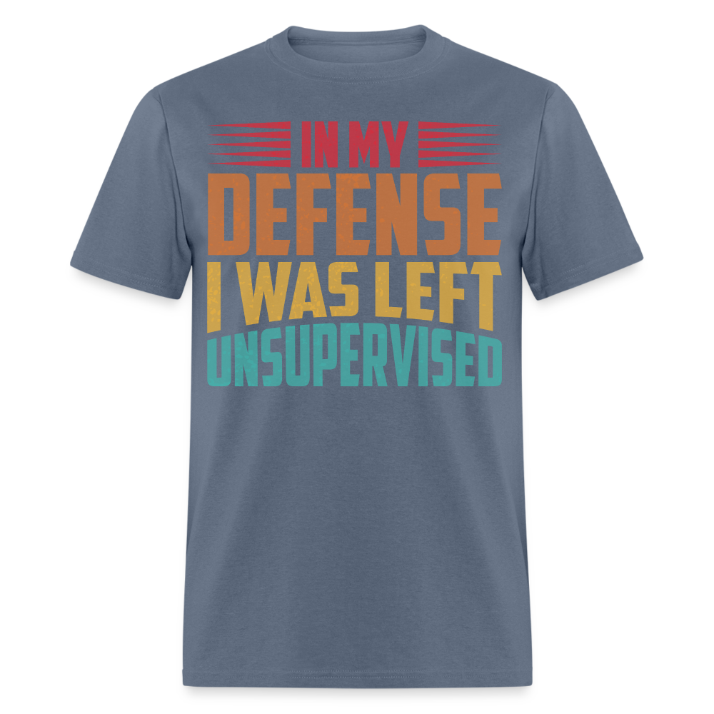 Left Unsupervised Humor Tee In My Defense Unisex T-Shirt - denim