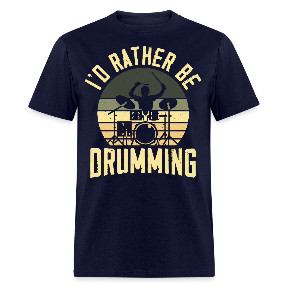 I'd Rather Be Drumming Percussionist Gift T-shirt - navy