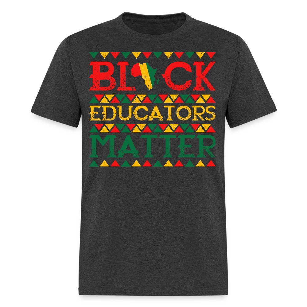 African Pride Gift For Teachers Black Educators Matter T-shirt - heather black