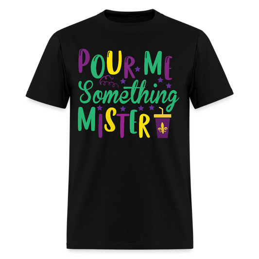 Mardi Gras Party Shirt For Women Pour Me Something Mister T-shirt - black