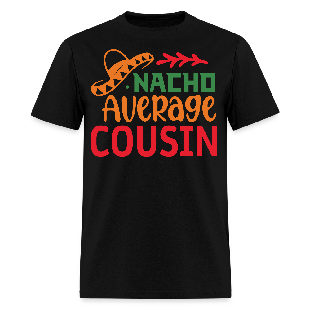 Nacho Average Cousin Cinco de Mayo Party T-shirt - black