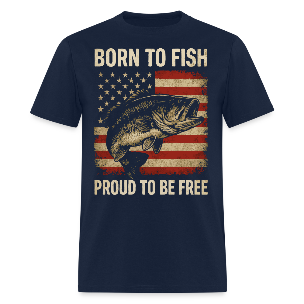 Born To Fish Proud To Be Free Patriotic Fishing T-Shirt - navy