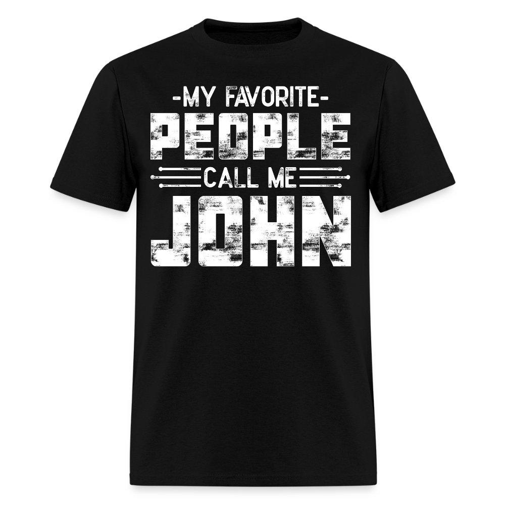 My Favorite People Call Me John T-shirt - black