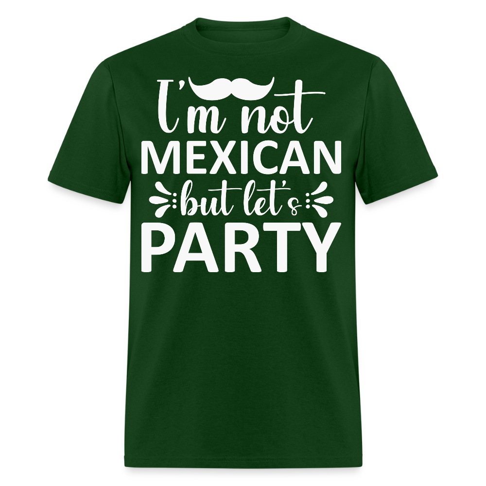 I'm Not Mexican But Let's Party Tee Funny Cinco de Mayo Party T-shirt - forest green