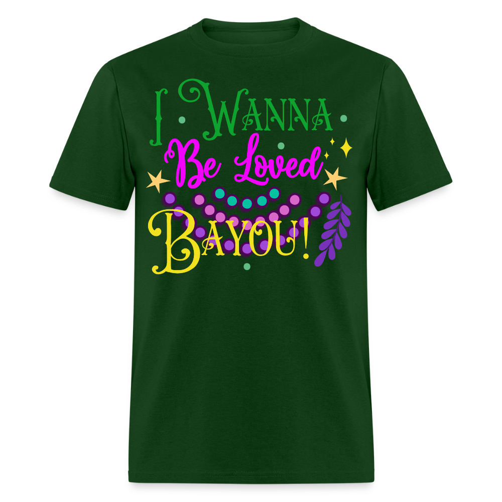 Louisiana-themed Graphic Tee I Wanna Be Loved Bayou T-shirt - forest green