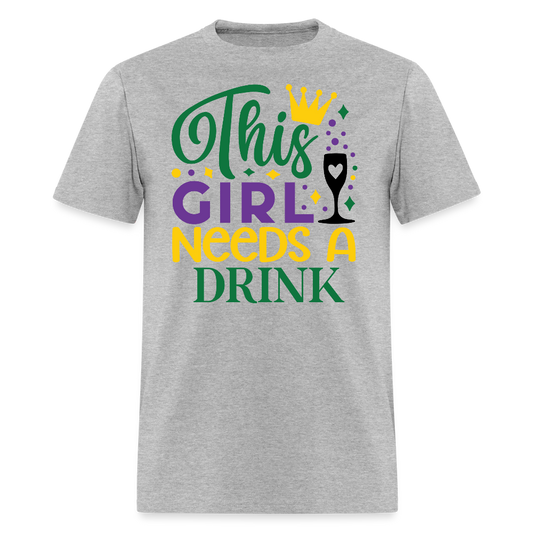 This Girl Needs A Drink Party Shirt Funny Mardi Gras Drinking T-shirt - heather gray