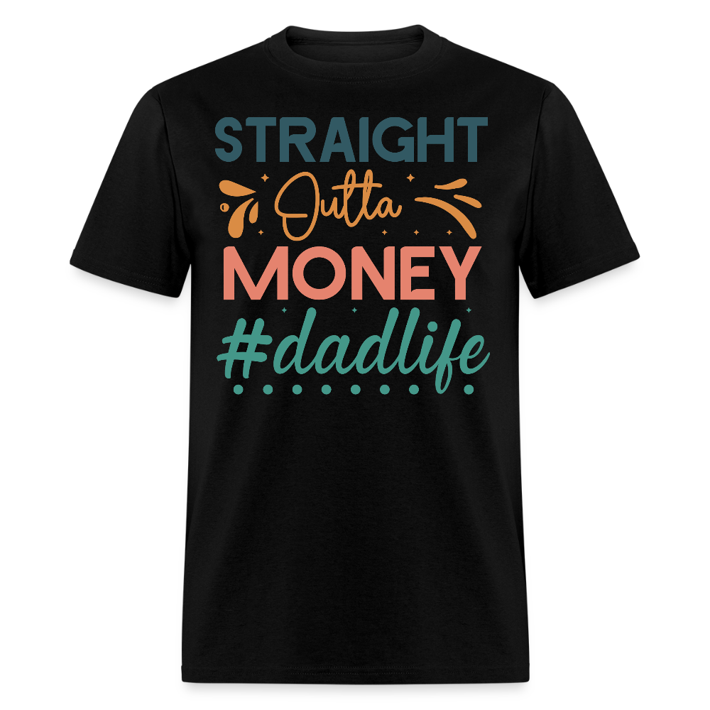 Straight Outta Money Dad Funny Parenting T-shirt - black