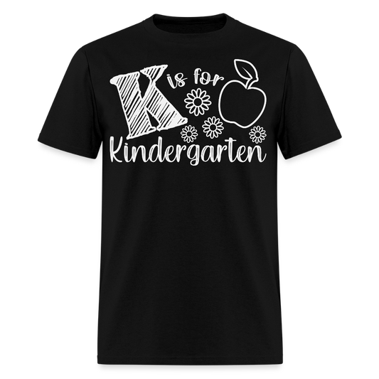K Is For Kindergarten Teacher Gifts T-Shirt - black