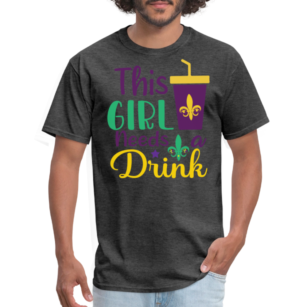 Mardi Gras Festival Shirt This Girl Needs A Drink Party T-shirt - heather black