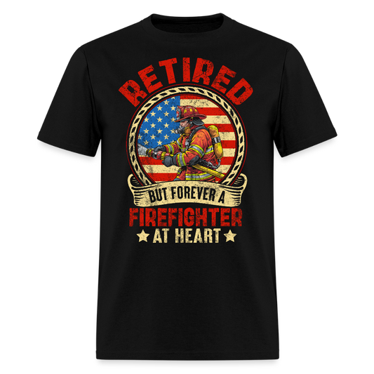 Retired But Forever A Firefighter At Heart Retirement T-Shirt - black