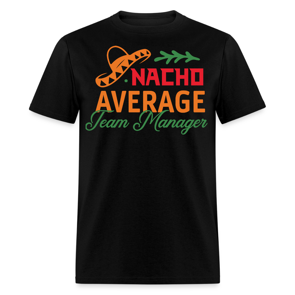 Funny Nacho Average Team Manager T-shirt - black