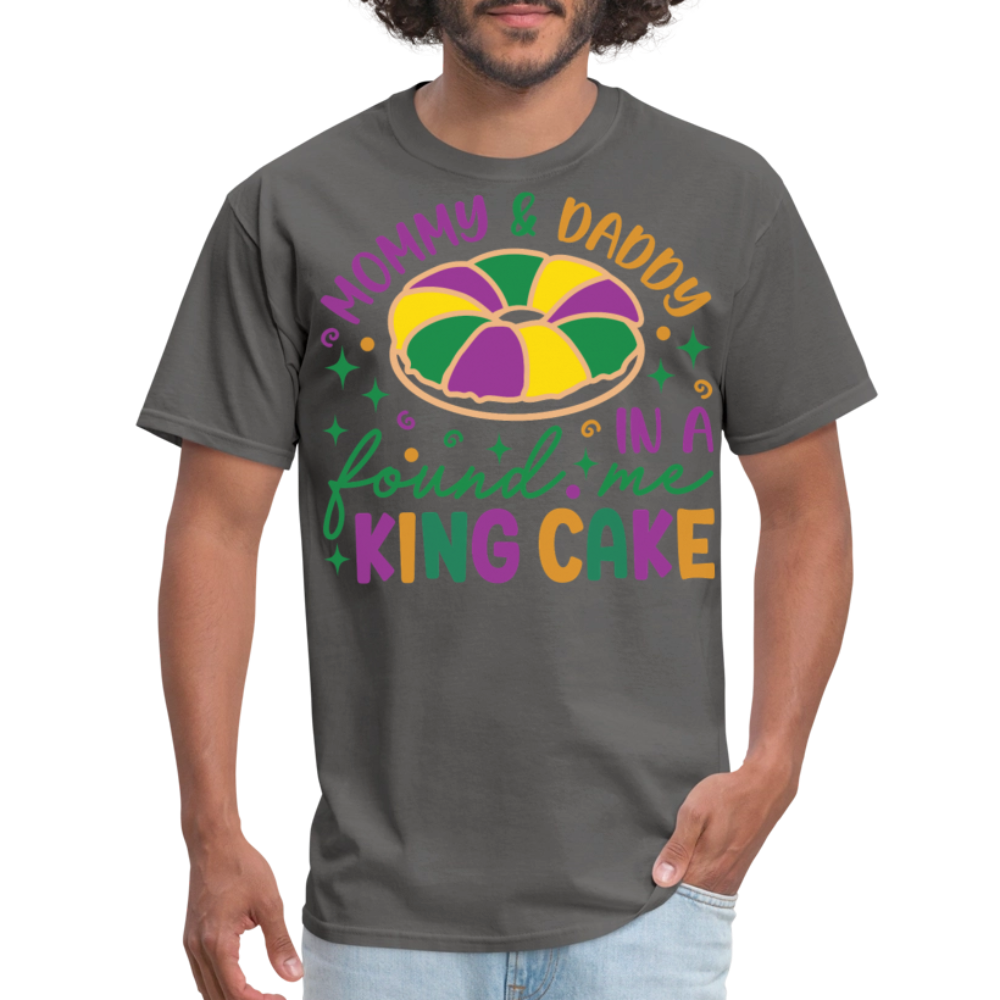 Mommy And Daddy Found Me In A King Cake Unisex T-Shirt - charcoal