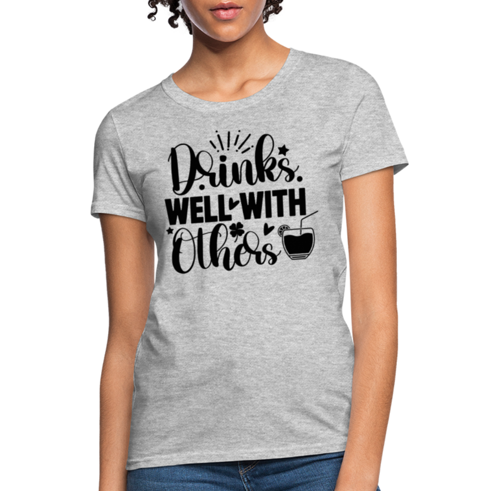 Drinks Well with Others Women's T-Shirt – Fun Social Tee - heather gray