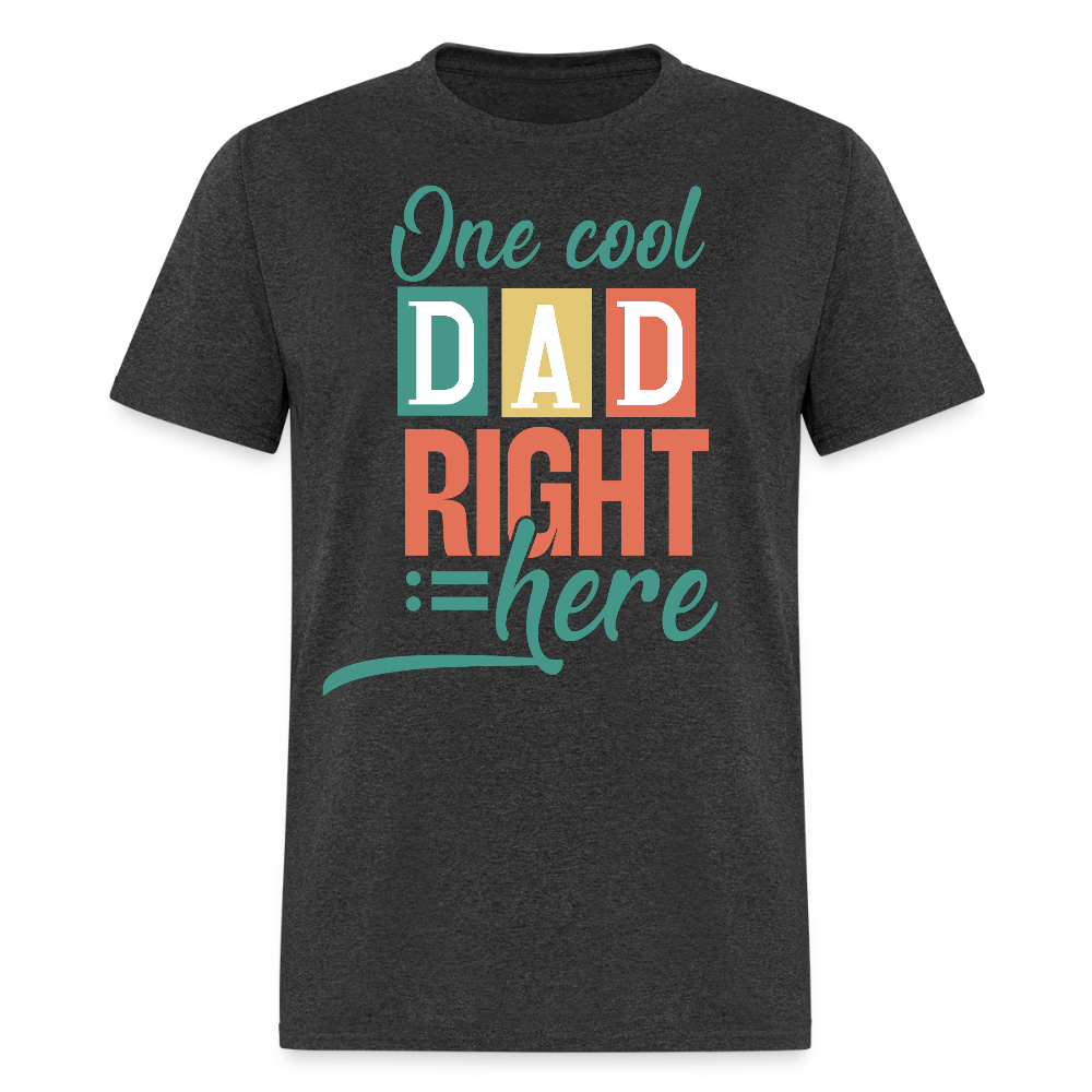 One Cool Dad Right Here Fathers Day T-shirt - heather black