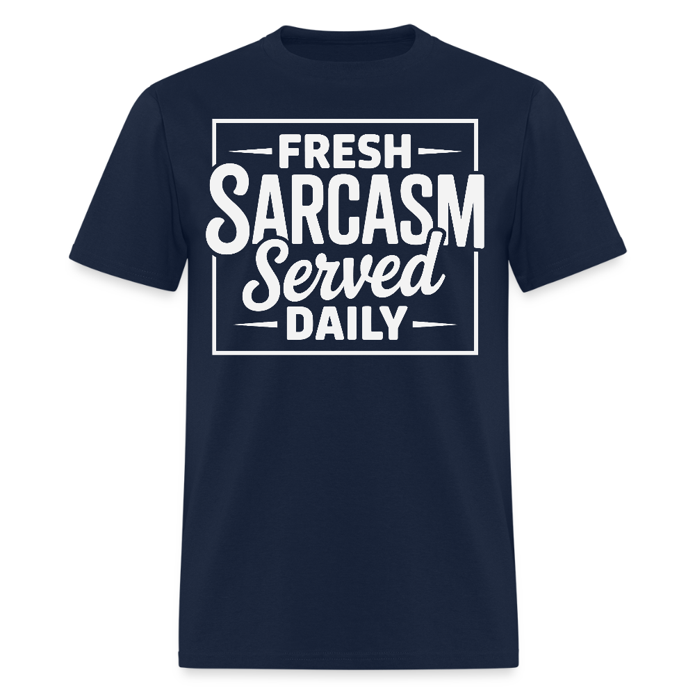 Fresh Sarcasm Served Daily Funny Quote T-Shirt - navy
