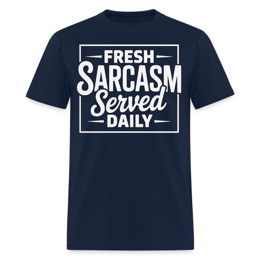 Fresh Sarcasm Served Daily Funny Quote T-Shirt - navy
