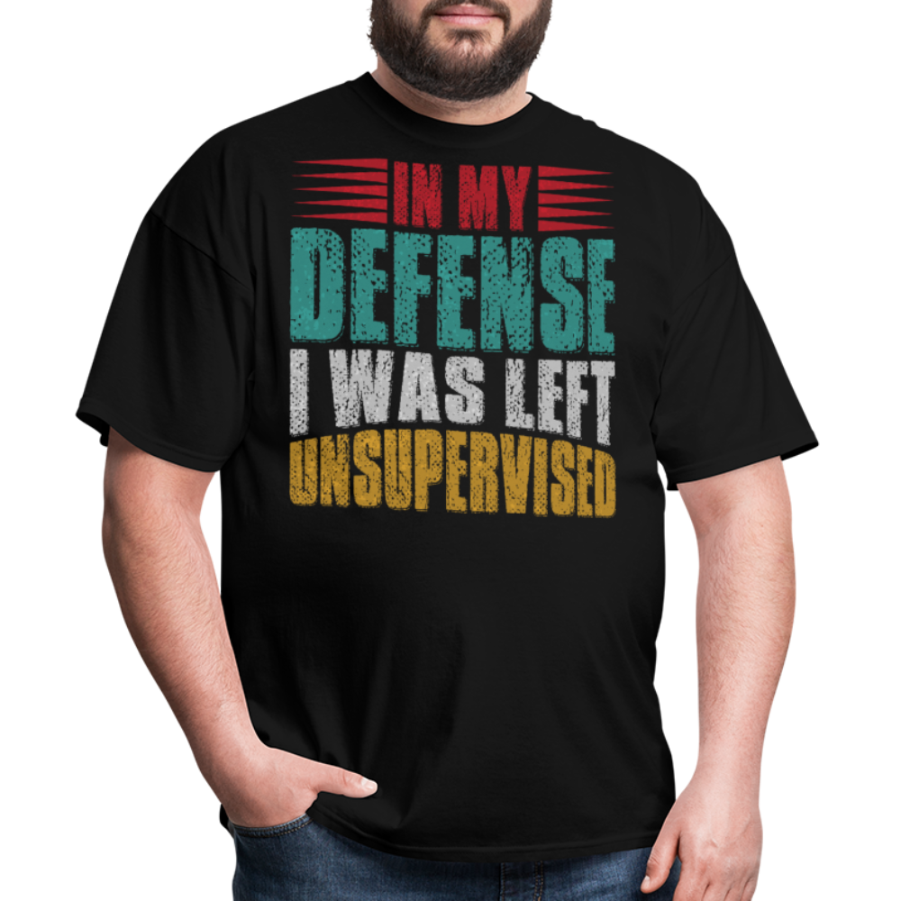 In My Defense I Was Left Unsupervised Tee Witty humor T-shirt For Men - black