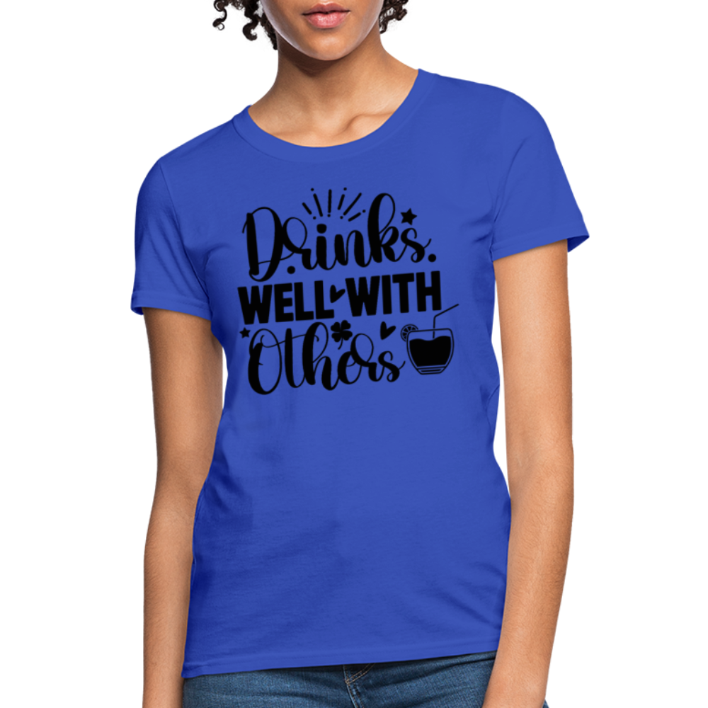 Drinks Well with Others Women's T-Shirt – Fun Social Tee - royal blue