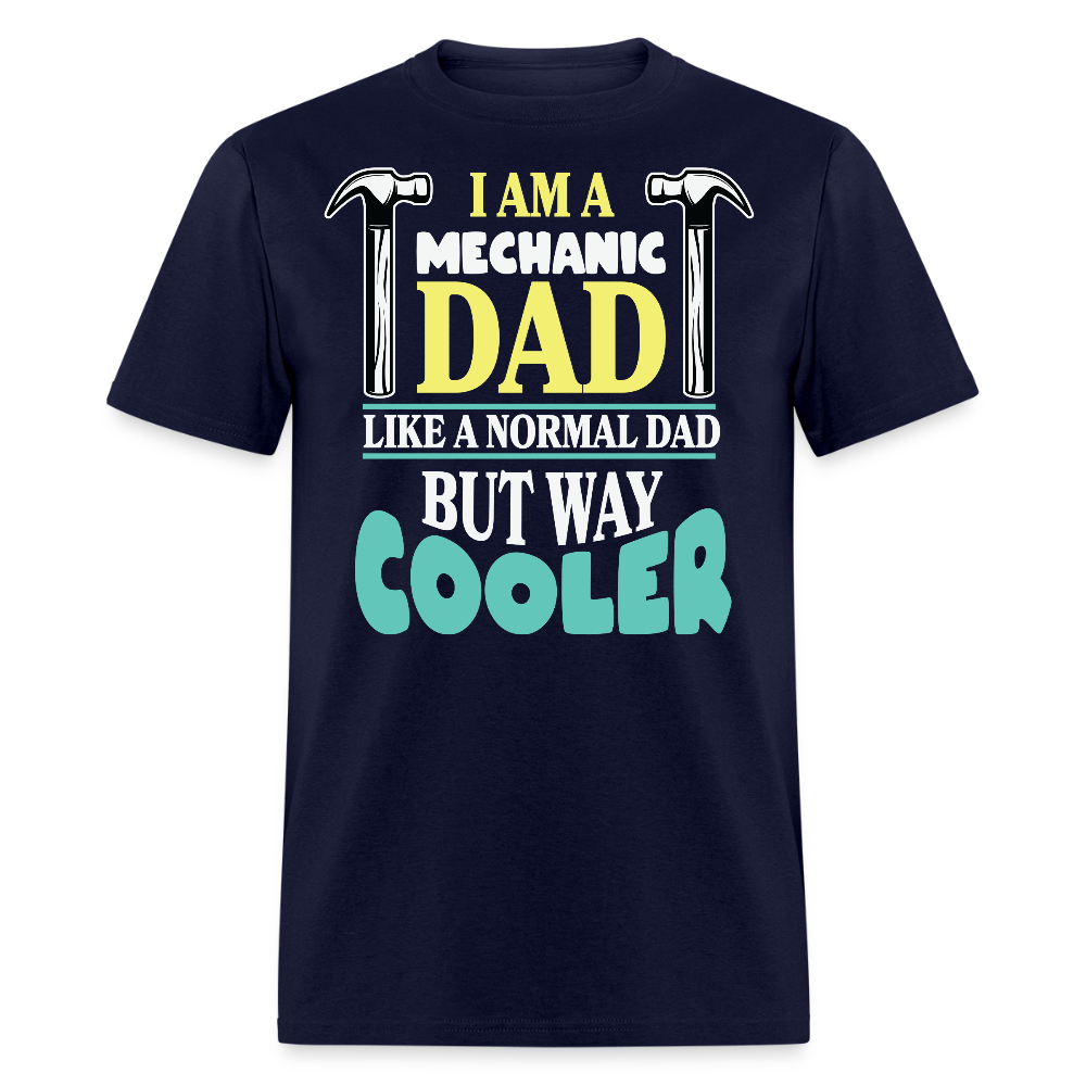 I Am A Mechanic Dad Father’s Day Gift T-shirt - navy
