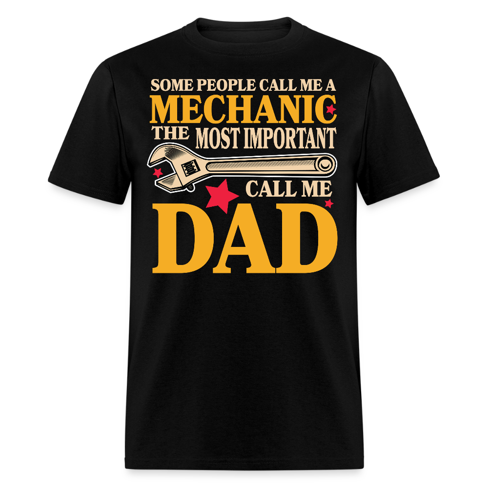 Some People Call Me A Mechanic The Most Important Dad T-shirt - black