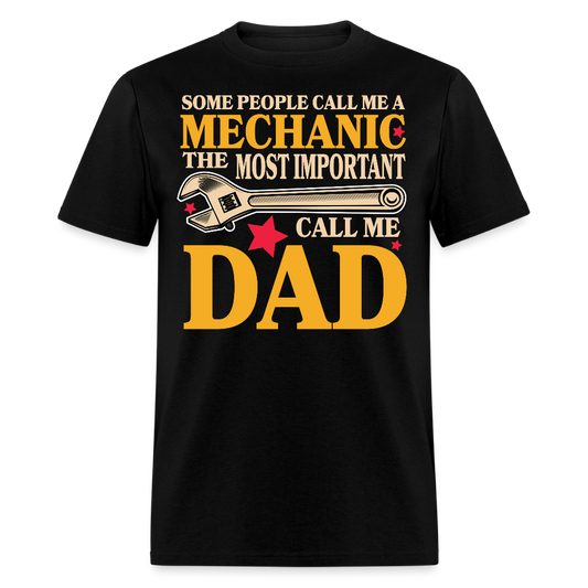 Some People Call Me A Mechanic The Most Important Dad T-shirt - black
