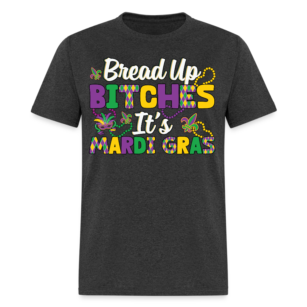 Funny Mardi Gras Tee For Women Bread Up Bitches It's Mardi Gras T-shirt - heather black