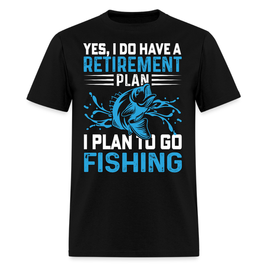 Yes I Do Have A Retirement Plan I Plan To Go Fishing T-shirt - black