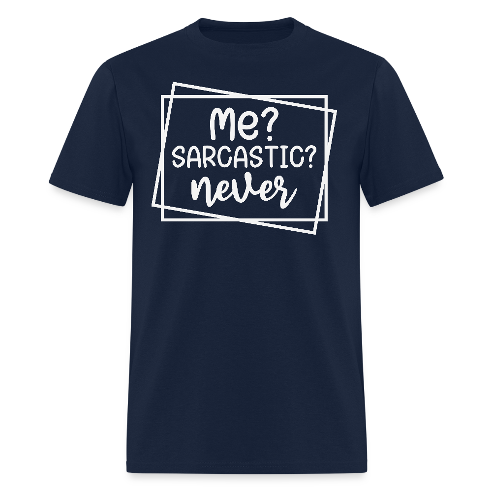 Me Sarcastic Never Funny Sarcasm Quote T-Shirt - navy