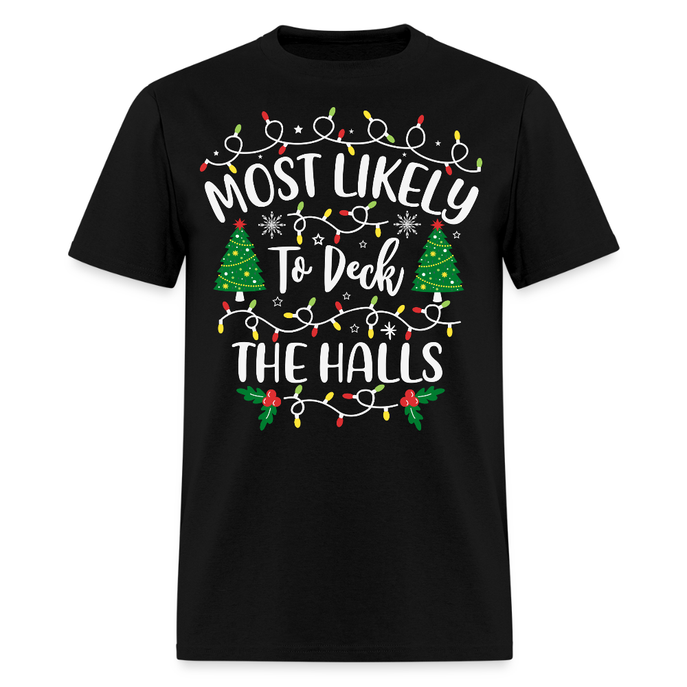 Most Likely To Deck The Halls Funny Christmas T-Shirt - black